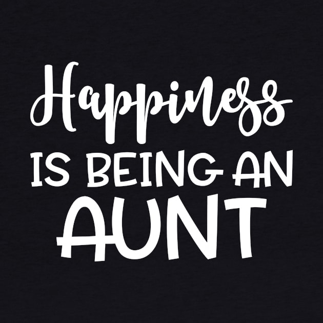 Happiness Is Being An Aunt by teevisionshop